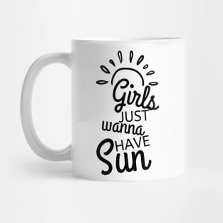 Girls Just Wanna Have Sun. Fun Summer Time Lover Quote. Mug